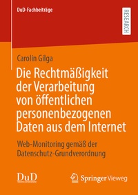 Abbildung von: Die Rechtmäßigkeit der Verarbeitung von öffentlichen personenbezogenen Daten aus dem Internet - Springer Vieweg