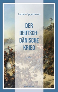 Abbildung von: Der Deutsch-Dänische Krieg - Marix Verlag