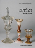 Cover: Luxusglas aus Schachtenbach 1822 - 1865 - Glasmuseum Frauenau