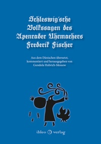 Abbildung von: Schleswig'sche Volkssagen des Apenrader Uhrmachers Frederik Fischer - ihleo verlag