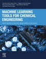 Cover: Machine Learning Tools for Chemical Engineering - Elsevier