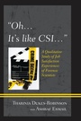 Cover: Oh, it's like CSI... - University Press of America