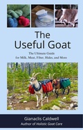 Cover: The Useful Goat: The Ultimate Guide for Milk, Meat, Fiber, Hides, and More - Gianaclis Caldwell