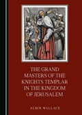 Bild: Grand Masters of the Knights Templar in the Kingdom of Jerusalem - Cambridge Scholars Publishing