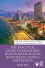 Cover: The Practical Guide to Managing Human Resources in Hospitality, Hotels and Events - Routledge