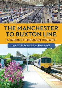 Enlarge image Cover: The Manchester to Buxton Line - Amberley Publishing