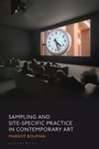 Cover: Sampling and Site-Specific Practice in Contemporary Art - Bloomsbury Visual Arts