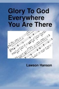 Cover: Glory To God Everywhere You Are There - Lawson Hanson