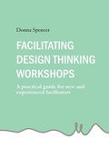 Cover: Facilitating Design Thinking Workshops - Donna Spencer