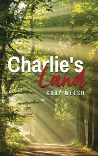 Enlarge image Cover: Charlie's Land - Authors' Tranquility Press