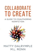 Cover: Collaborate to Create: A Guide to Coauthoring Nonfiction (The Indy Author) - William Kingsfield Publishers