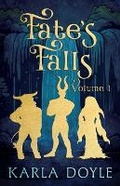 Cover: Fate's Falls - Volume 1 - Karla Doyle