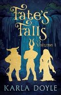 Enlarge image Cover: Fate's Falls - Volume 1 - Karla Doyle