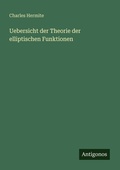 Cover: Uebersicht der Theorie der elliptischen Funktionen - Antigonos Verlag