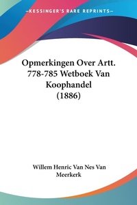 Abbildung von: Opmerkingen Over Artt. 778-785 Wetboek Van Koophandel (1886) - Kessinger Publishing