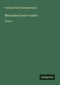 Cover: M&eacute;moires d'outre-tombe - Antigonos Verlag