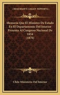 Bild: Memoria Que El Ministro De Estado En El Departamento Del Interior Presenta Al Congreso Nacional De 1854 (1870) - Kessinger Publishing