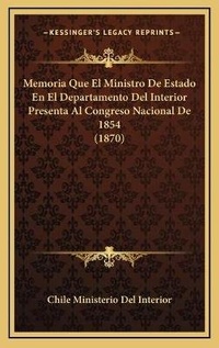 Bild: Memoria Que El Ministro De Estado En El Departamento Del Interior Presenta Al Congreso Nacional De 1854 (1870) - Kessinger Publishing
