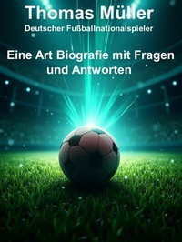 Abbildung von: Thomas Müller - Eine Art Biografie mit Fragen und Antworten - neobooks