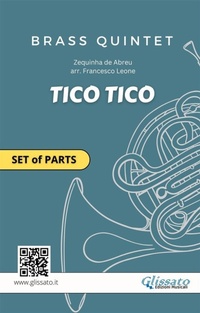Abbildung von: Tico Tico - Parts for Brass Quintet (Flexible Instrumentation, Intermediate Level) - Glissato Edizioni Musicali