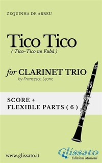 Abbildung von: Tico Tico - Flexible Clarinet Trio (Score and Parts) - Glissato Edizioni Musicali