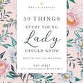 Cover: 50 Things Every Young Lady Should Know: Revised and Expanded - HarperCollins Christian