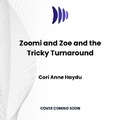 Cover: Zoomi and Zoe and the Tricky Turnaround - DREAMSCAPE MEDIA