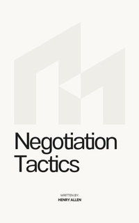 Abbildung von: Negotiation Tactics (Preparation for Success, #1) - Henry Allen