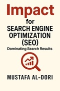 Cover: Impact for Search Engine Optimization (SEO): Dominating Search Results (IMPACT Marketing Series: A Complete Courses, #8) - Mustafa Al-Dori