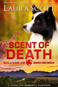 Enlarge image Cover: Scent of Death (Sullivan K9 Search and Rescue, #5) - Laura Scott
