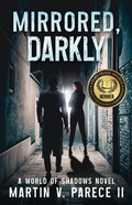 Cover: Mirrored, Darkly - Martin Parece II