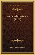 Cover: Asien Als Erzieher (1920) - Kessinger Publishing