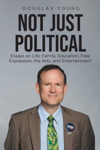 Enlarge image Cover: Not Just Political - Newman Springs Publishing, Inc.