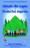 Cover: Casu&iquest;a din copac - Proiectul suprem (Aventurile copiilor &icirc;n lumea proiectelor, #1) - Gazza's Guides