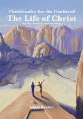 Abbildung von: Christianity for the Confused - The Life of Christ - Lulu.com