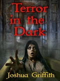 Cover: Terror in the Dark - Joshua Griffith