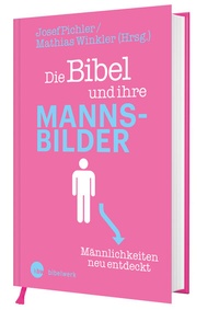 Abbildung von: Die Bibel und ihre Mannsbilder - Katholisches Bibelwerk