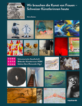 Cover: Wir brauchen die Kunst von Frauen - Reinhardt, Friedrich