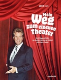 Cover: Mein Weg zum eigenen Theater - Reinhardt, Friedrich