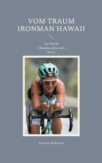 Abbildung von: Vom Traum Ironman Hawaii - BoD - Books on Demand