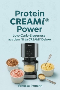 Abbildung von: Protein CREAMi® Power - Low-Carb-Eisgenuss aus dem Ninja CREAMi® Deluxe - epubli