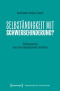Cover: Selbst&auml;ndigkeit mit Schwerbehinderung? - transcript