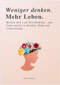 Abbildung von: WENIGER DENKEN. MEHR LEBEN - Reichenbacher Publishing GmbH