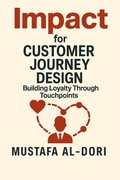 Cover: Impact for Customer Journey Design: Building Loyalty Through Touchpoints (IMPACT Marketing Series: A Complete Courses, #10) - Mustafa Al-Dori