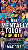 Cover: How to Be Mentally Tough in Sports: A Teen Athlete's Guide to Bouncing Back from Failure, Building Grit, and Staying Confident Under Pressure - Piyush the dreamer