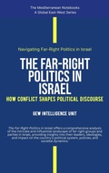 Cover: The Far-Right Politics In Israel: How Conflict Shapes Political Discourse (The Mediterranean Notebooks) - Global East-West Ltd