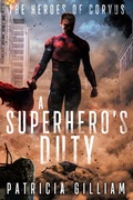 Cover: A Superhero's Duty (The Heroes of Corvus, #1) - Patricia Gilliam