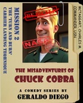Cover: Mission 2: The 'Turn and Burn' Carrier Landing Technique (The Misadventures of Chuck Cobra, #2) - Geraldo Diego