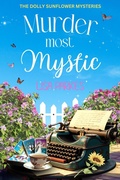 Cover: Murder Most Mystic (The Dolly Sunflower Mysteries, #1) - Lisa Parkes