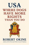 Cover: USA: Where Dogs Have More Rights Than You Do (USA The Land With At Least 50 Options) - Fifty Options Press